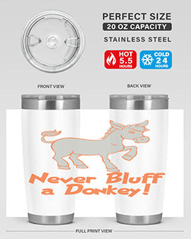 never bluff a donkey Style 2#- donkey- Tumbler