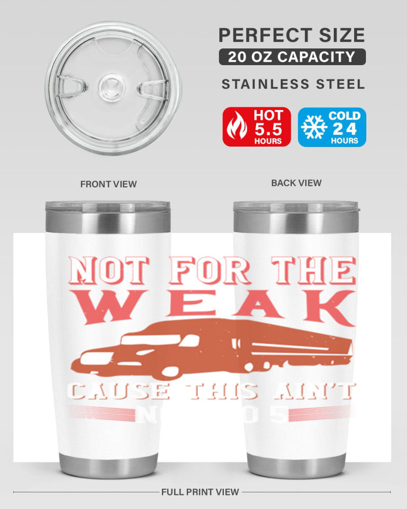 not for the weak cause this aint no to Style 26#- truck driver- tumbler
