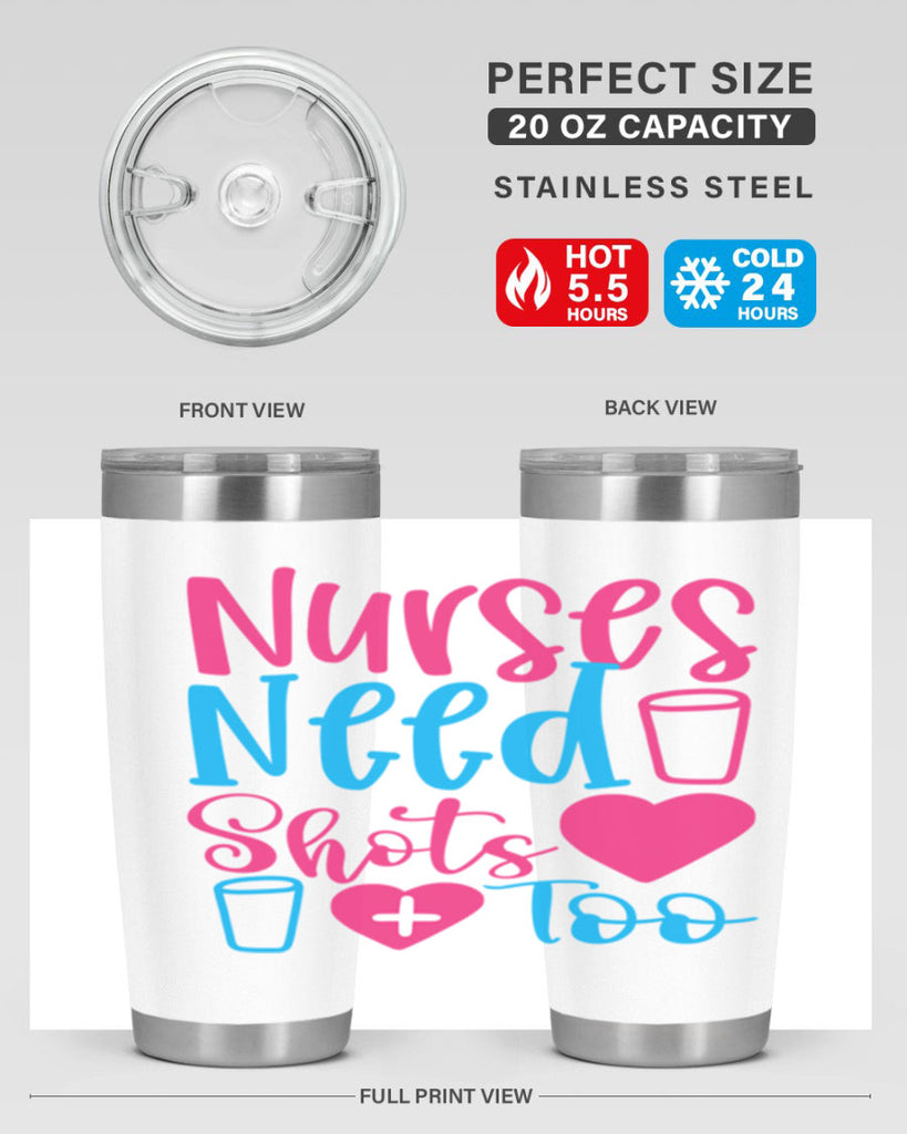 nurses need shots too Style Style 80#- nurse- tumbler