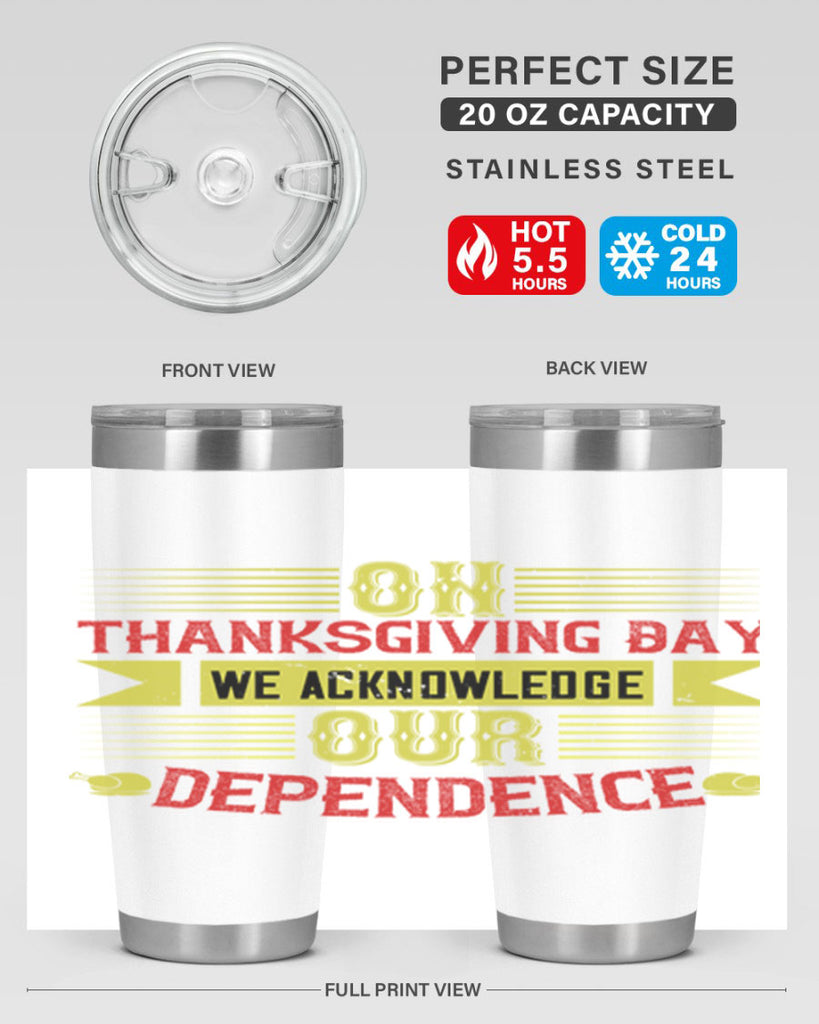 on thanksgiving day we acknowledge our dependence 19#- thanksgiving- Tumbler