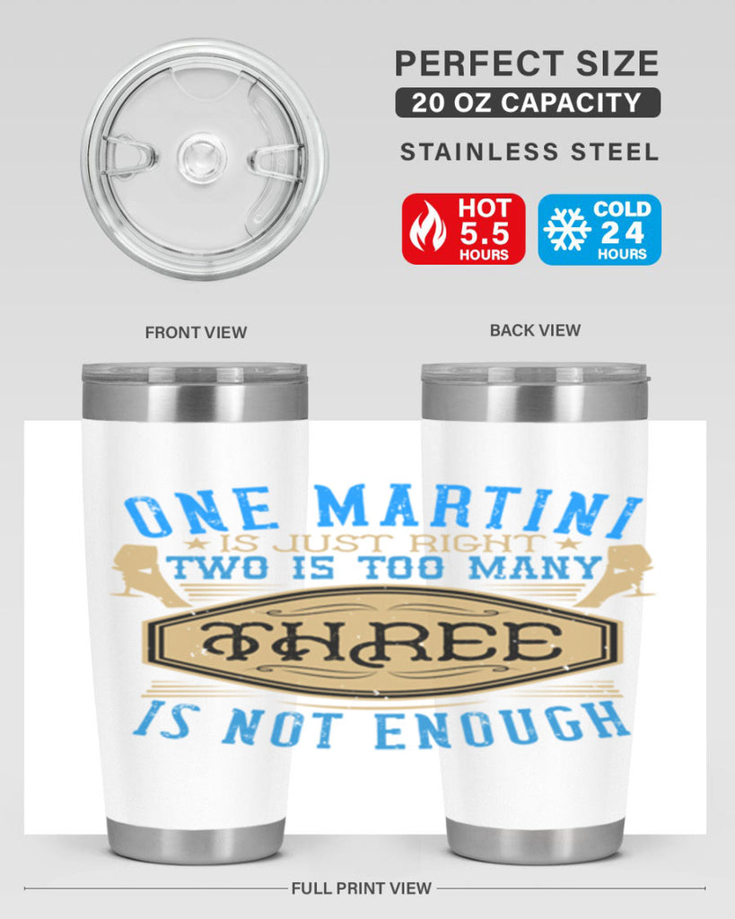 one martini is just right two is too many three is not enough 30#- drinking- Tumbler