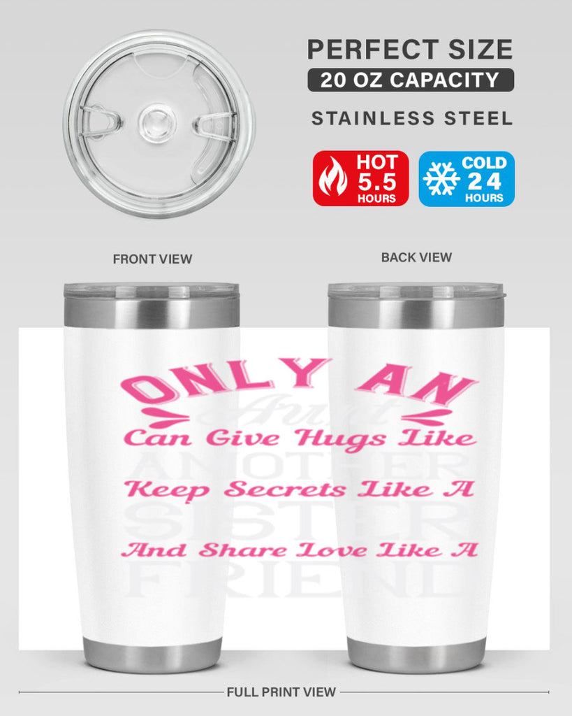 only an aunt can give hugs like amother keep secrets like a sister  25#- aunt- Tumbler