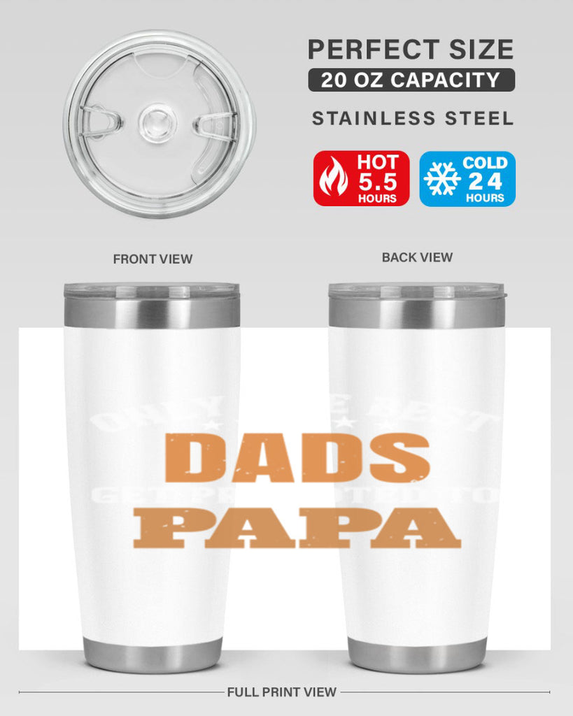 only the best dads get promoted to papa 24#- grandpa - papa- Tumbler