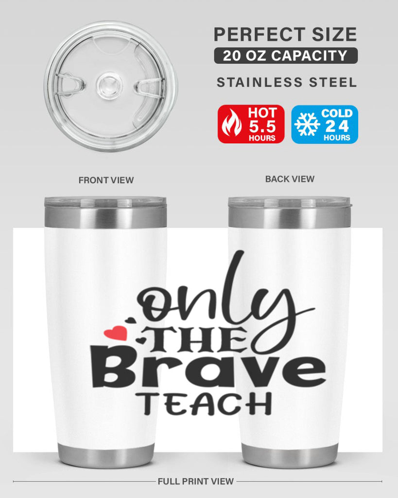 only the brave teach Style 153#- teacher- tumbler