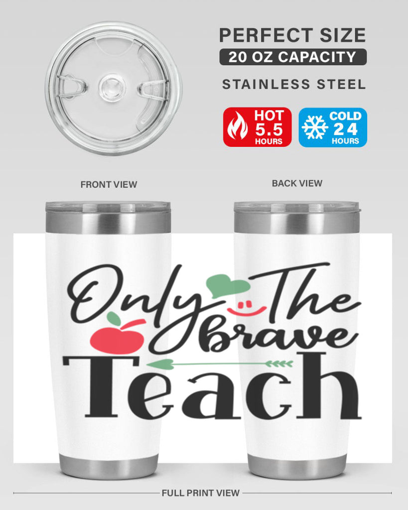 only the brave teach Style 155#- teacher- tumbler