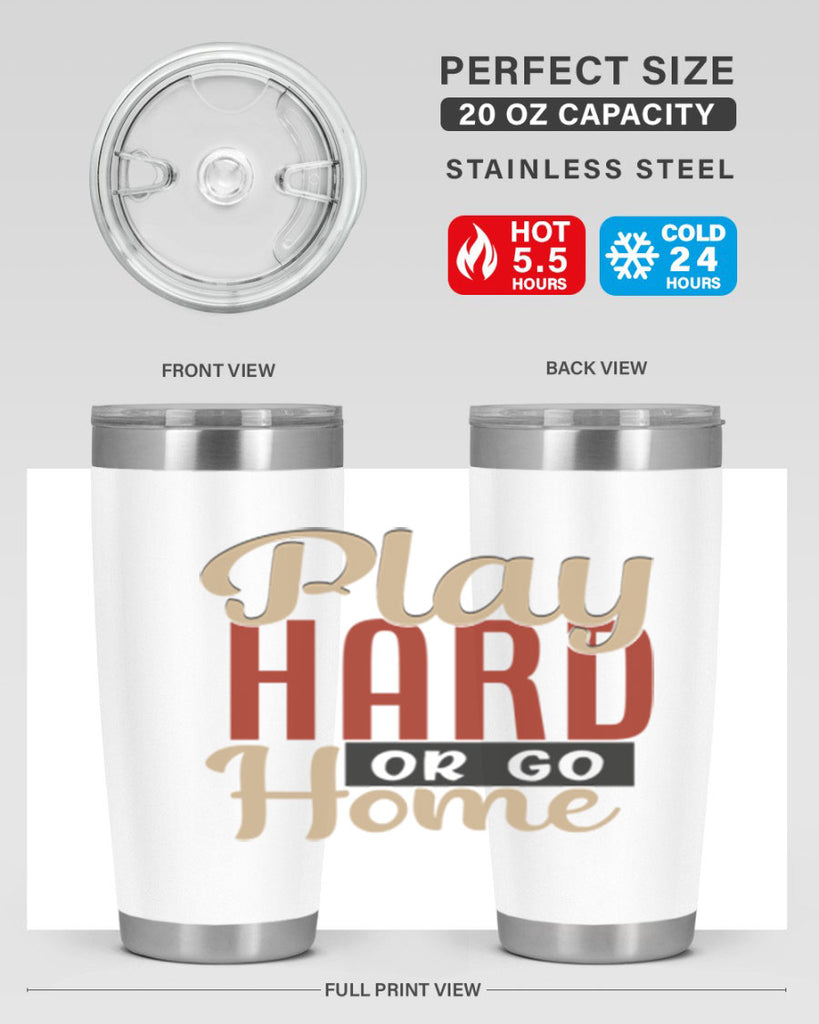 play hard or go home 2280#- softball- Tumbler