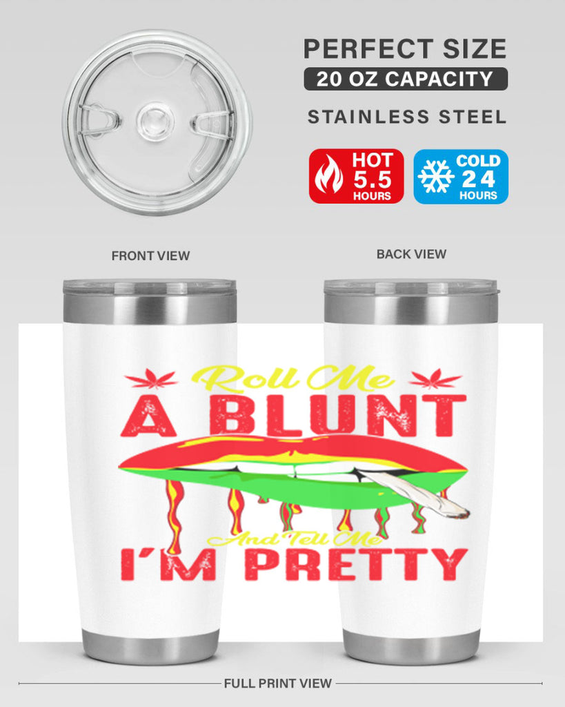 roll me a blunt and tell me im pretty 226#- marijuana- Tumbler