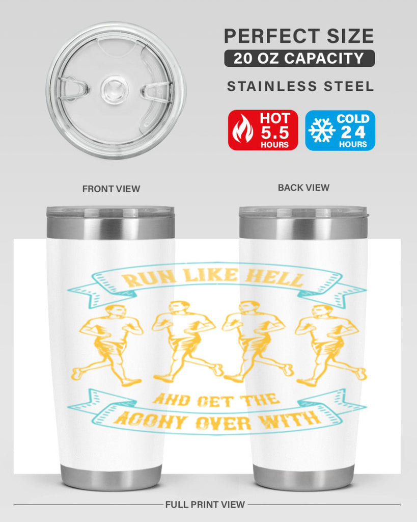 run like hell and get the agony over with 27#- running- Tumbler