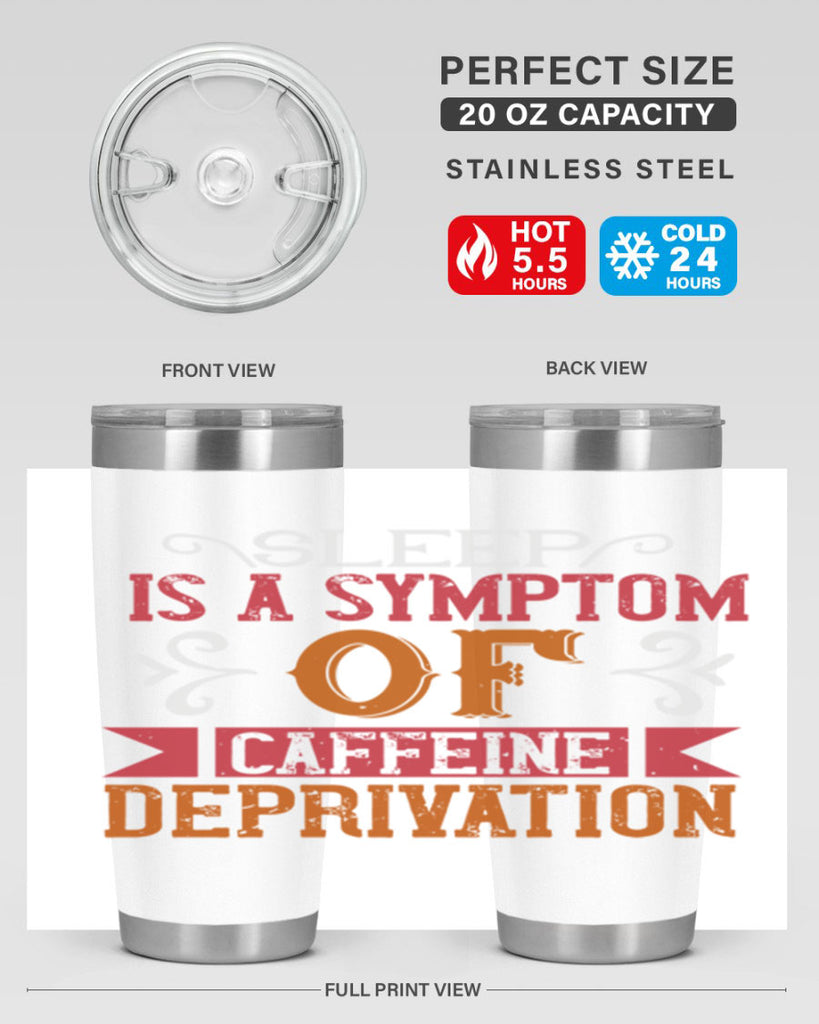 sleep is a symptom of caffeine deprivation 233#- coffee- Tumbler