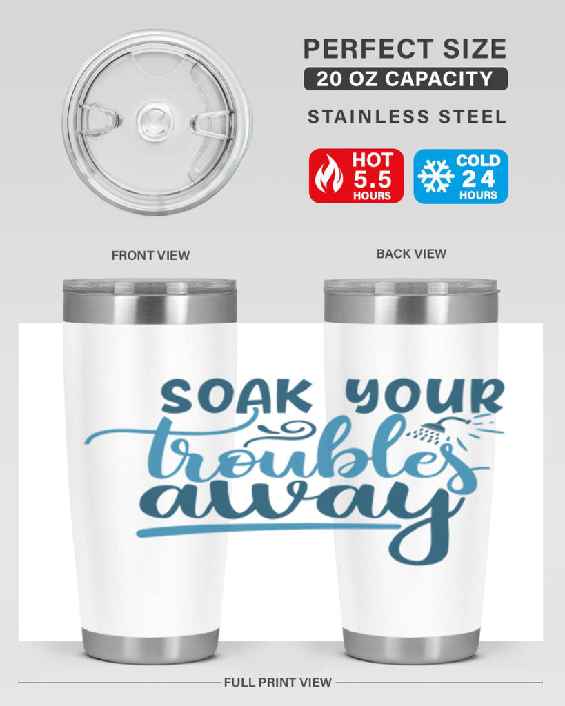 soak your troubles away 58#- bathroom- Tumbler