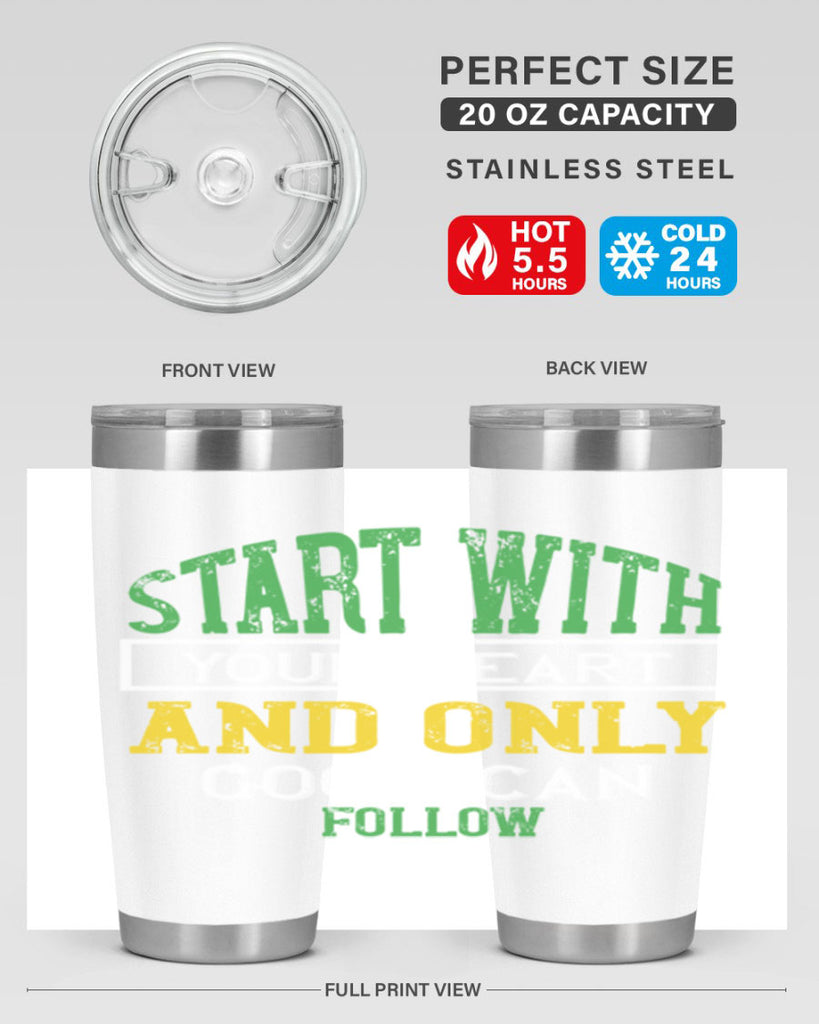 start with your heart and only good can follow 23#- vegan- Tumbler