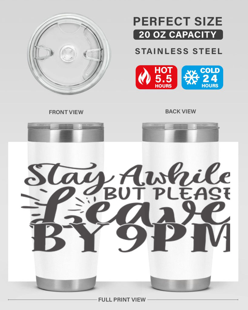 stay awhile but please leave by pm 50#- home- Tumbler