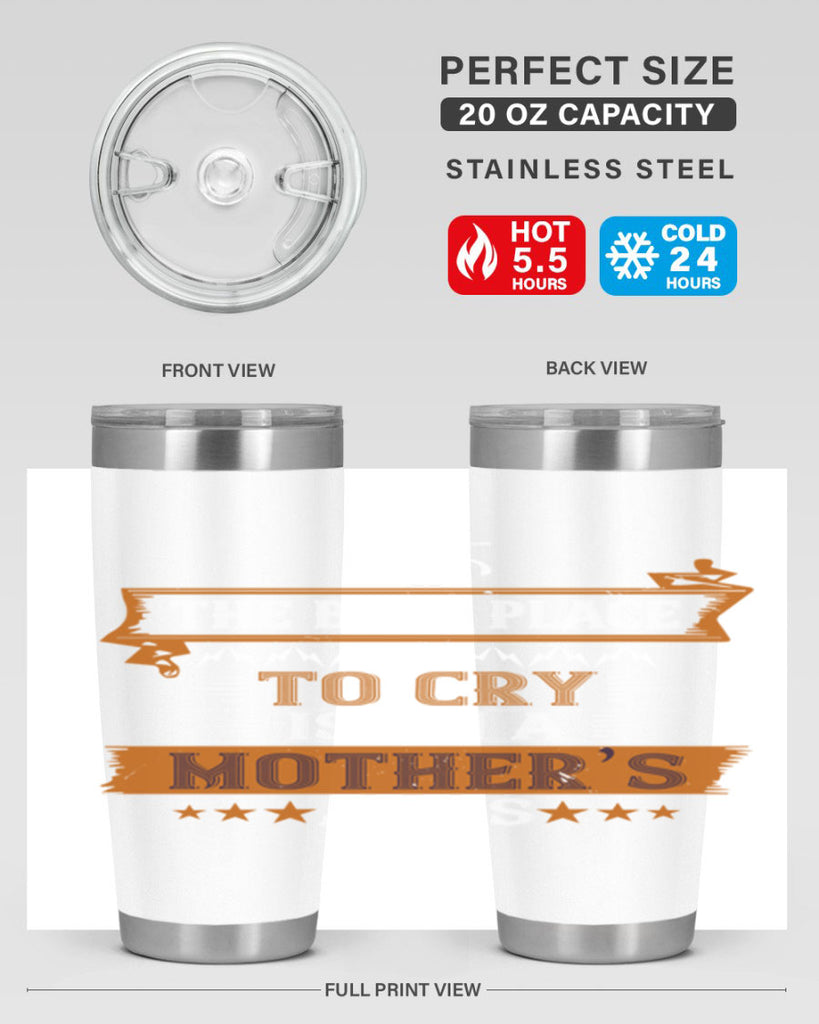 the best place to cry is on a mother’s 58#- mom- Tumbler