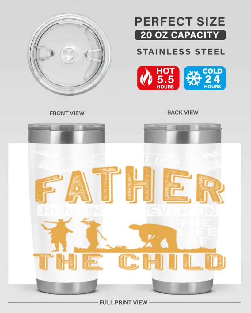 the imprint of a father remains forever on the life of the child 163#- fathers day- Tumbler