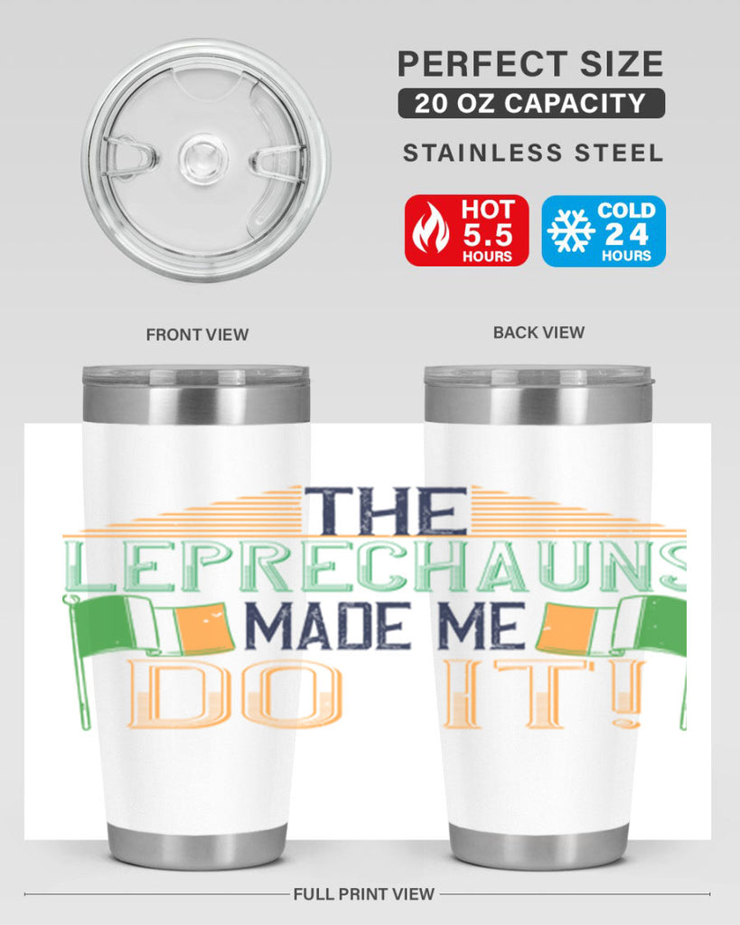 the leprechauns made me do it Style 10#- St Patricks Day- Tumbler