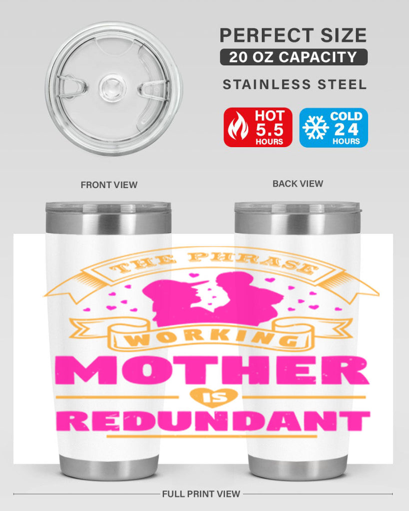 the phrase working mother is redundant 24#- mothers day- Tumbler