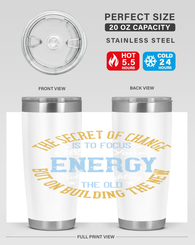 the secret of change is to focus all of your energy not on fighting 52#- yoga- Tumbler