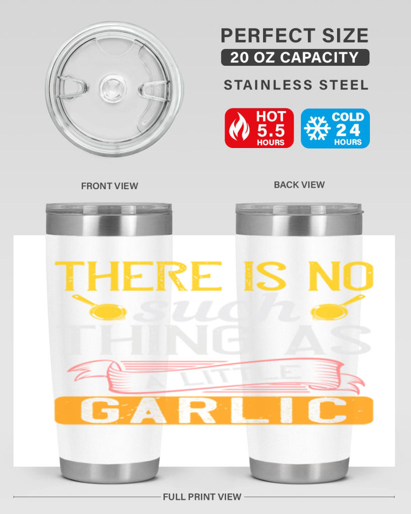 there is no such thing as a little garlic 13#- cooking- Tumbler