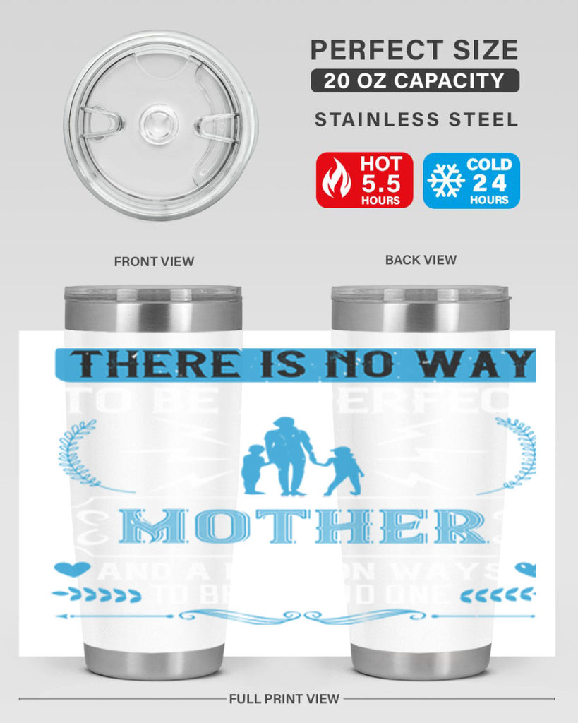 there is no way to be a perfect 23#- mothers day- Tumbler