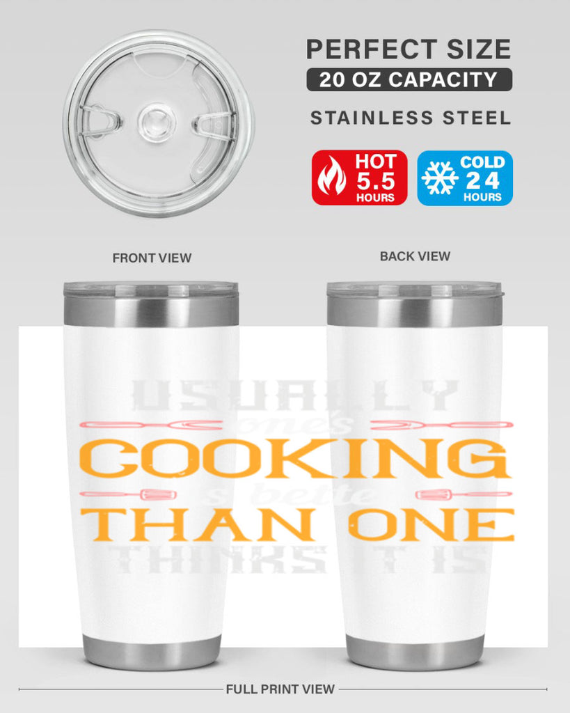 usually ones cooking is better than one thinks it is 10#- cooking- Tumbler