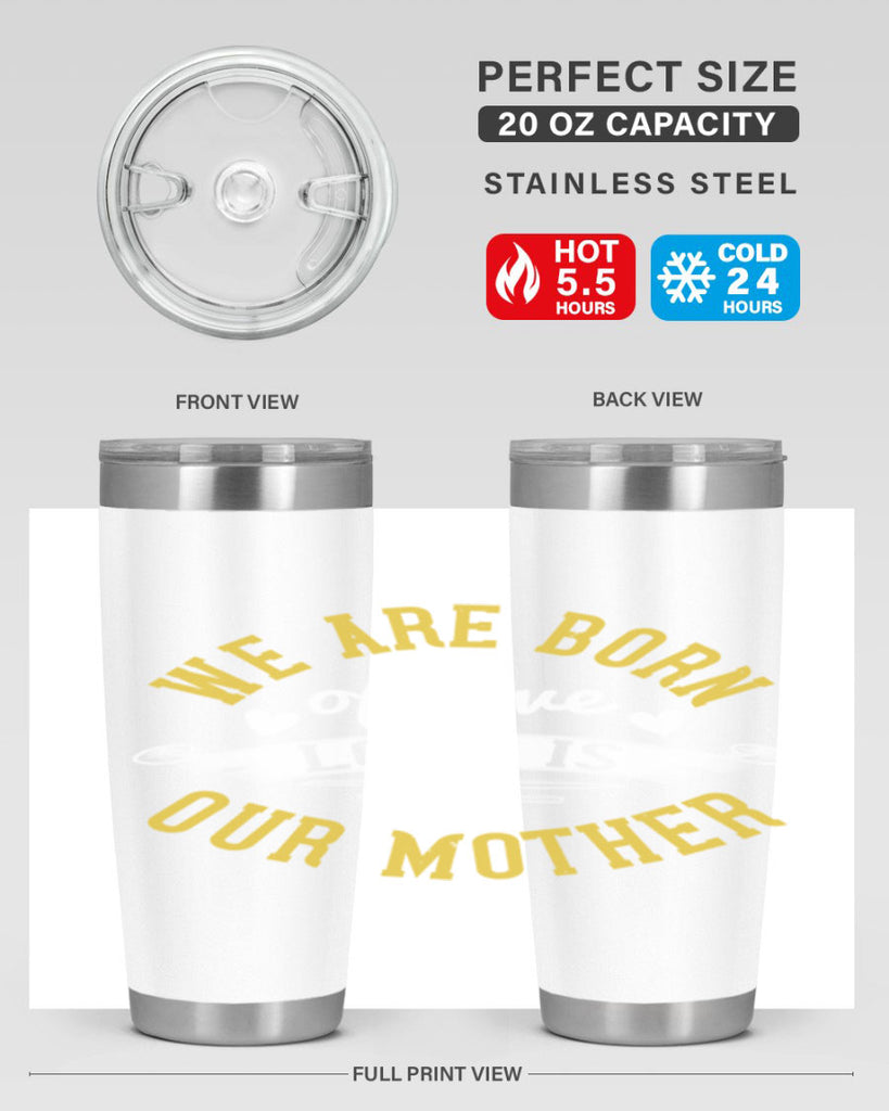 we are born of love love is our mother 29#- mom- Tumbler