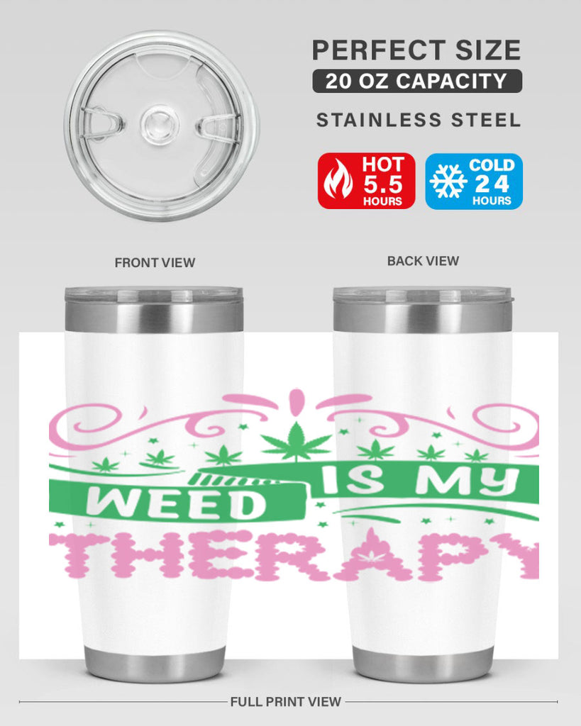 weed is my therapy 285#- marijuana- Tumbler