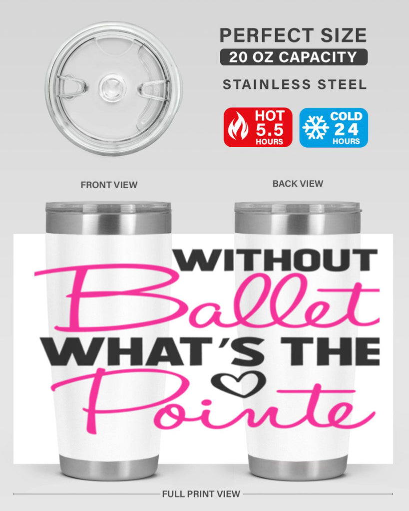 without ballet whats the pointe98#- ballet- Tumbler