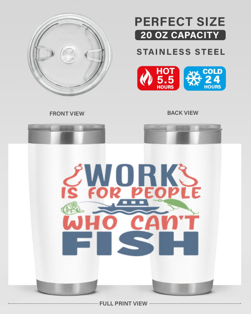 work is for people who cant fish 188#- fishing- Tumbler