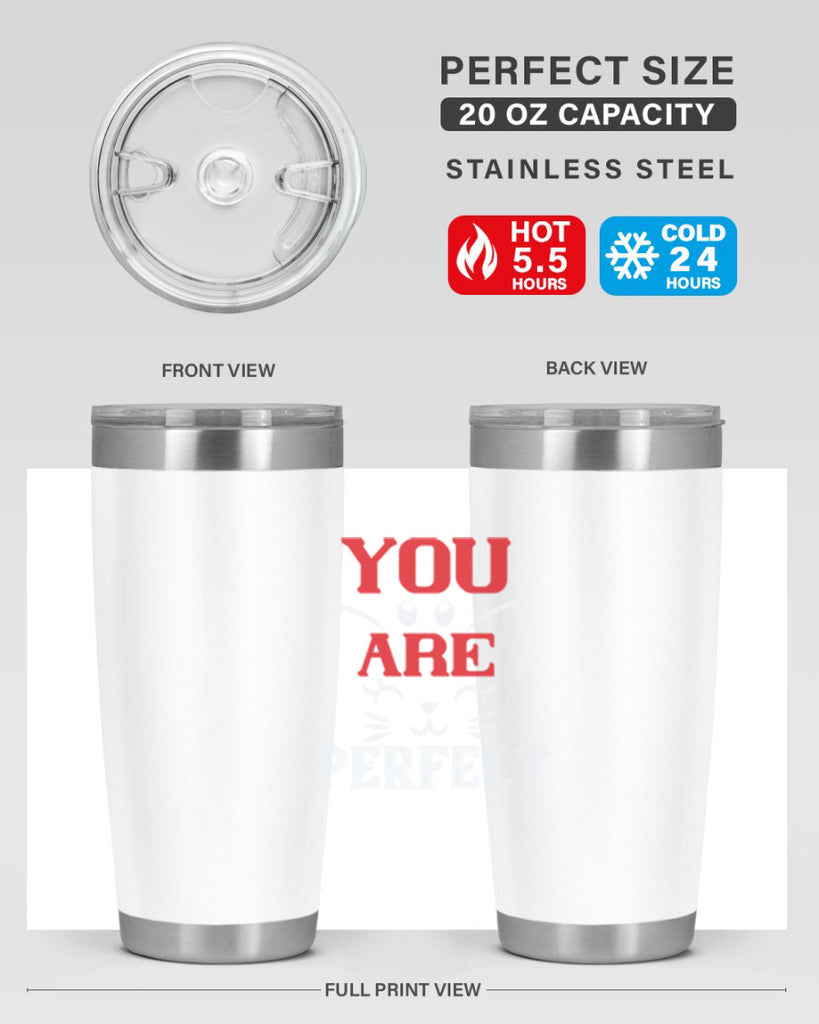 you are perfect Style 124#- cat- Tumbler