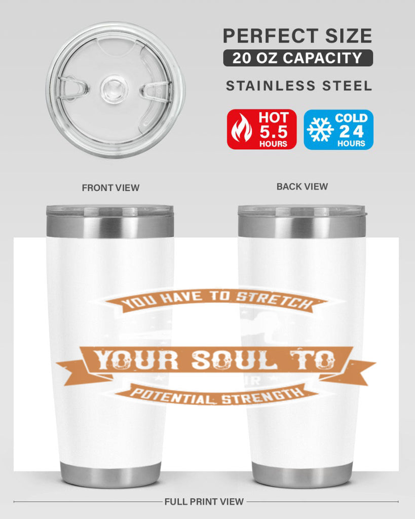 you have to stretch your soul to find your potential strength 2#- yoga- Tumbler
