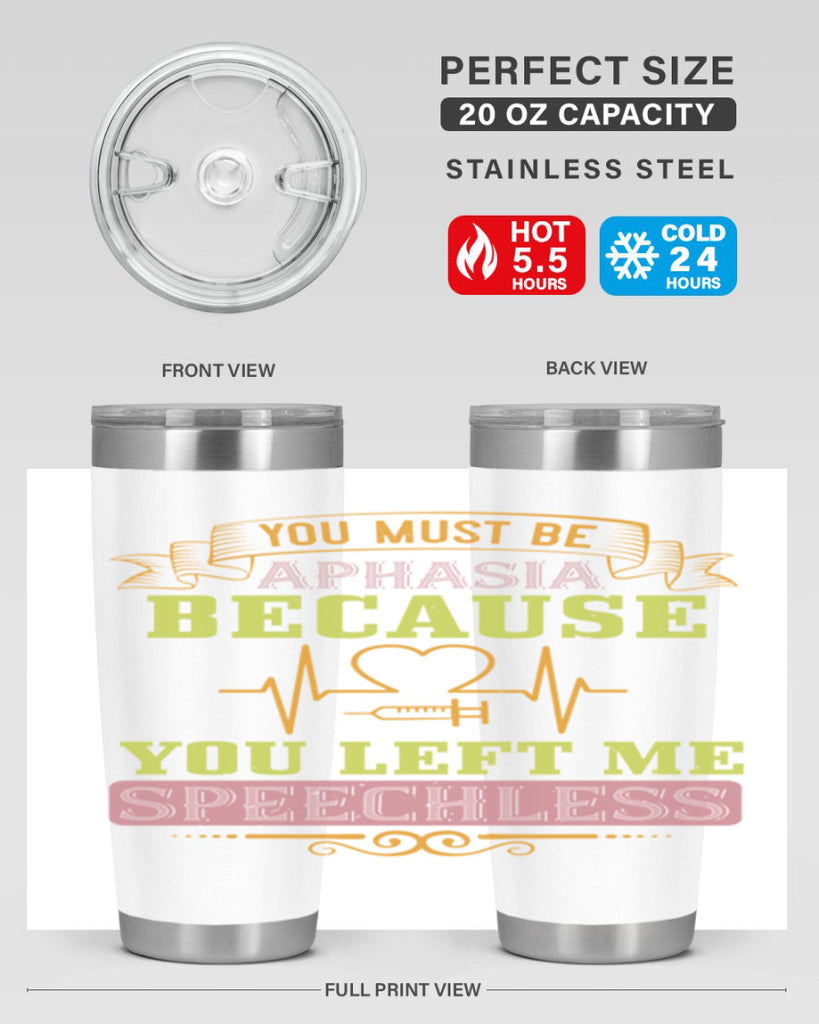 you must be aphasia because you left me speechless Style 7#- medical- tumbler