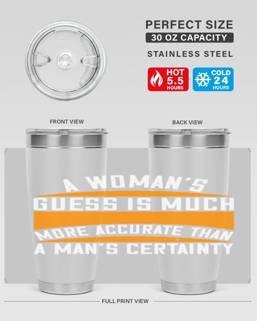 A Womans guess is much more accurate than a mans certainty Style 83#- womens day- Tumbler