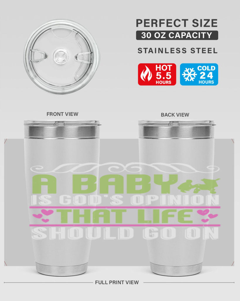A baby is God opinion that life should go on Style 168#- baby- tumbler