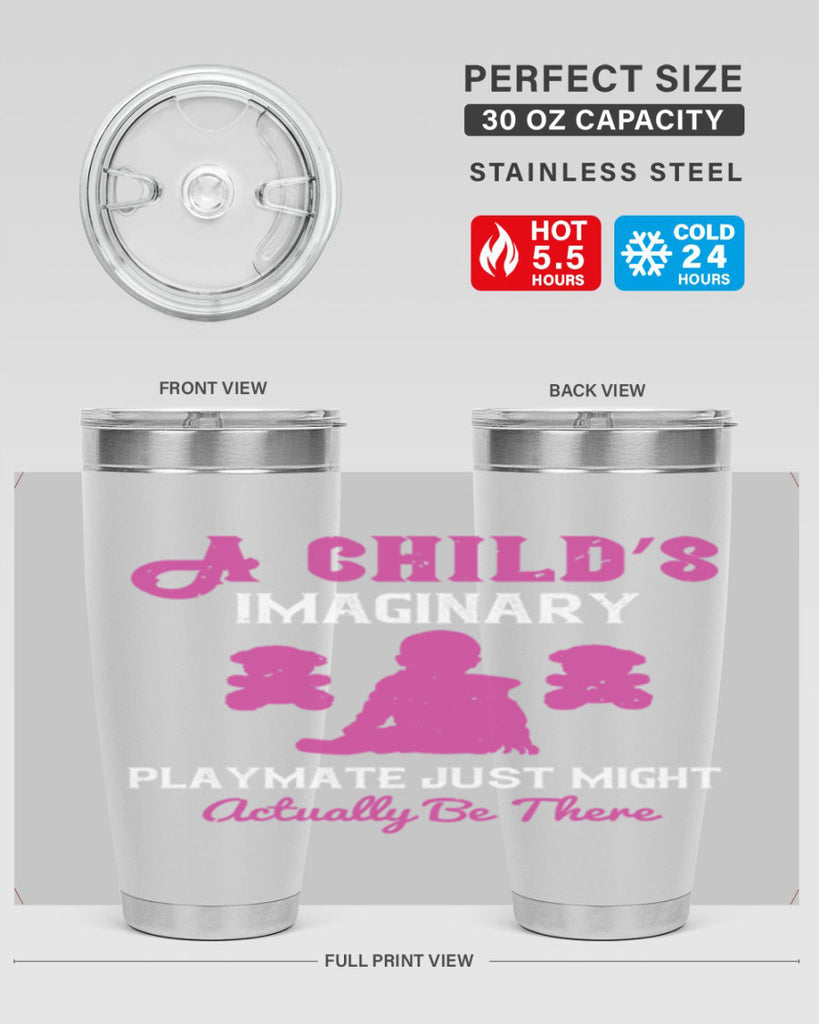 A child’s imaginary playmate just might actually be there Style 6#- baby- Tumbler