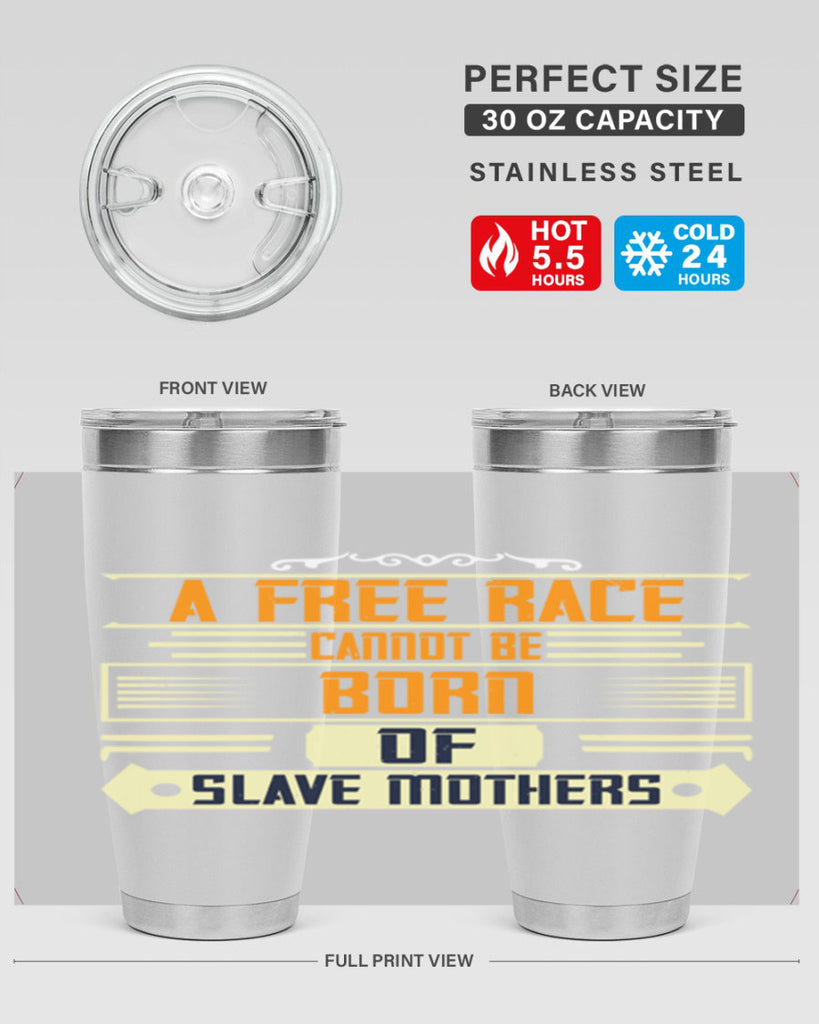 A free race cannot be born of slave mothers Style 95#- womens day- Tumbler