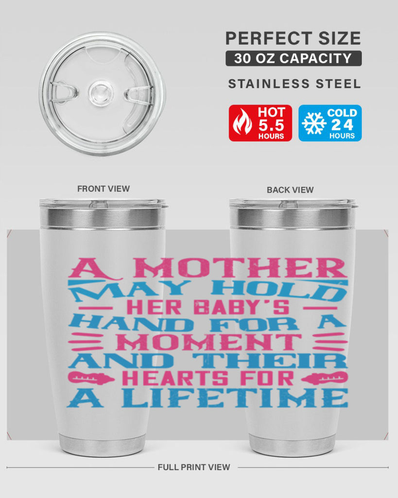 A mother may hold her baby’s hand for a moment and their hearts for a lifetime Style 133#- baby- tumbler