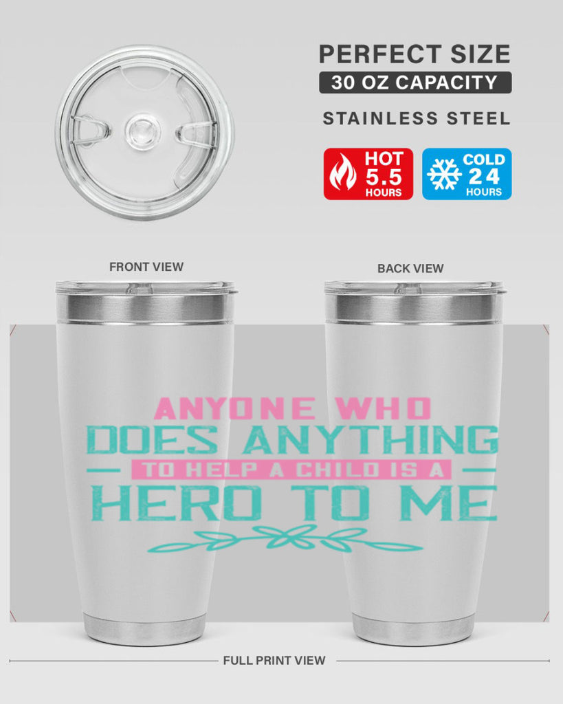 Anyone who does anything to help a child is a hero to me Style 51#- baby- Tumbler