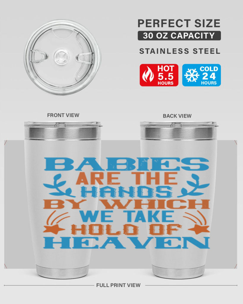 Babies are the hands by which we take hold of heaven Style 131#- baby- tumbler