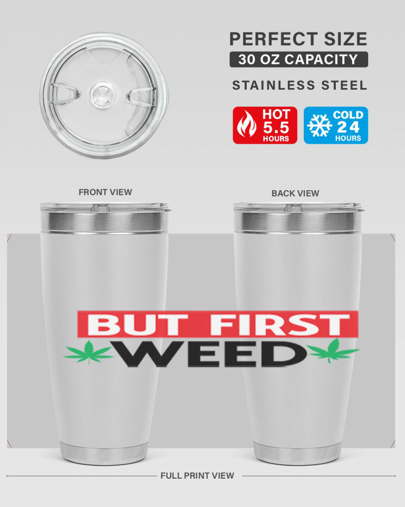 But First Weed 29#- marijuana- Tumbler