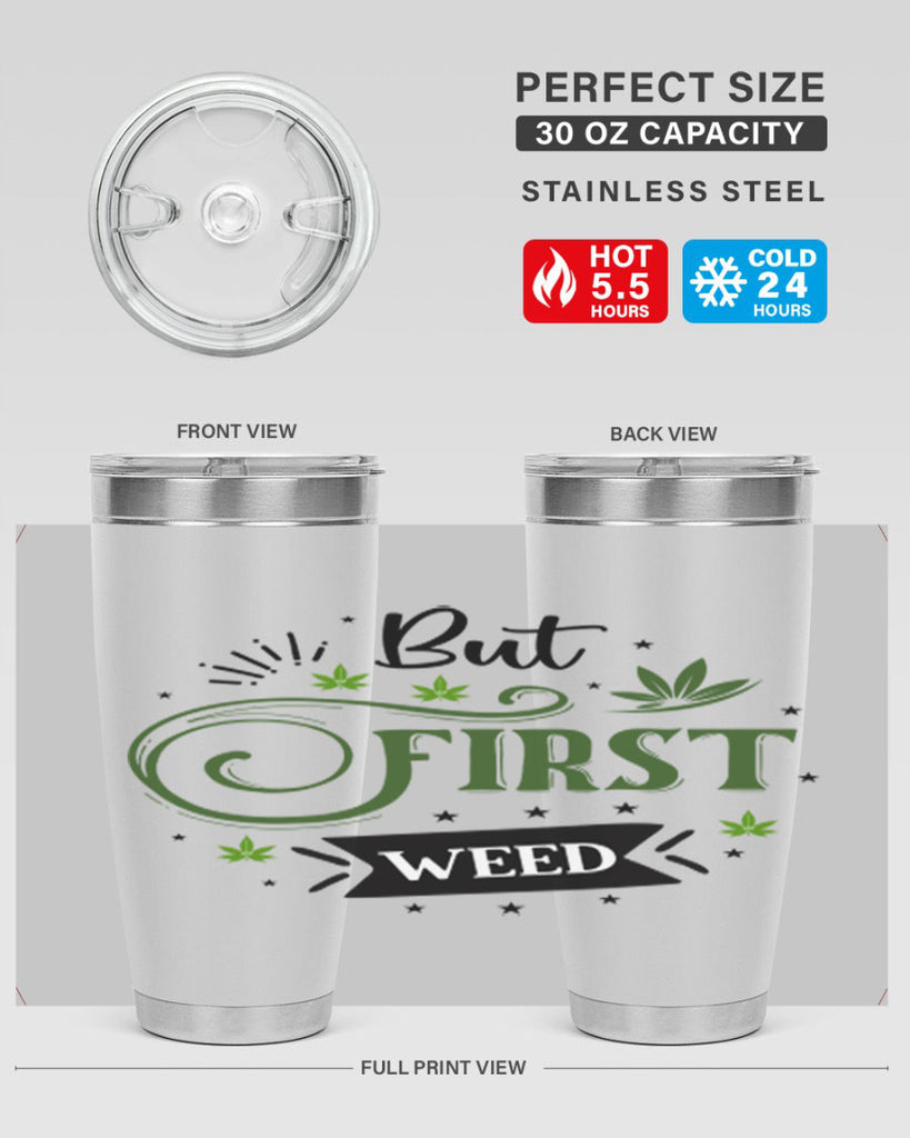 But First Weed 31#- marijuana- Tumbler