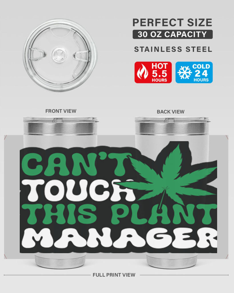 Cant touch this plant manager 57#- marijuana- Tumbler