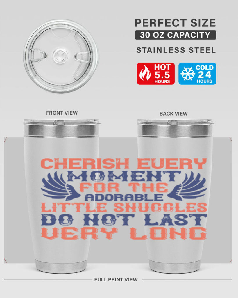 Cherish every moment for the adorable little snuggles do not last very long Style 126#- baby- tumbler