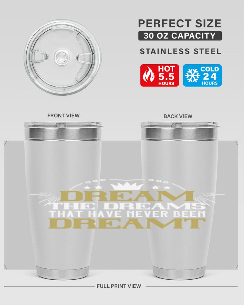 Dream the dreams that have never been dreamt Style 73#- womens day- Tumbler