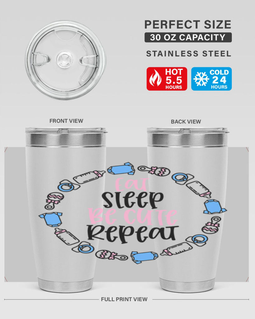 Eat Sleep Be Cute Repeat Style 98#- baby- tumbler