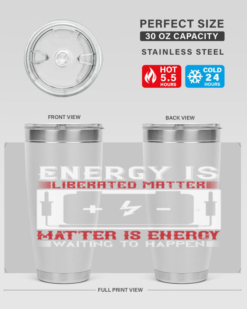 Energy is liberated matter matter is energy waiting to happen Style 42#- electrician- tumbler