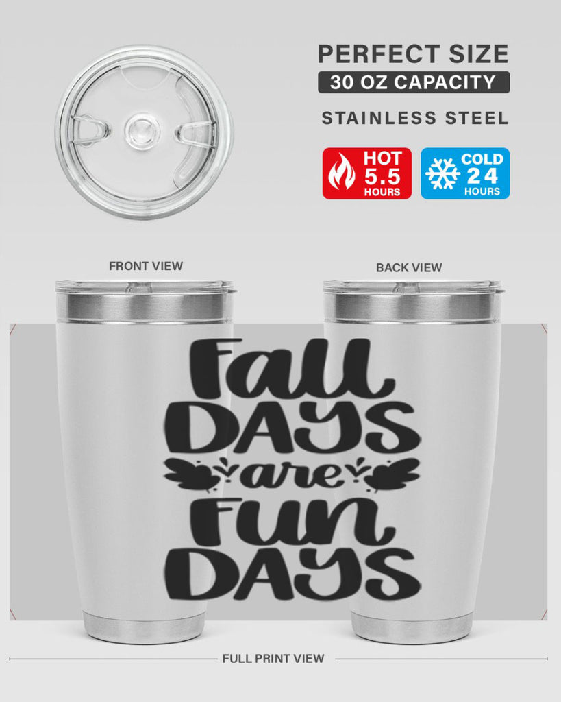 Fall Days Are Fun Days 483#- fall- Tumbler