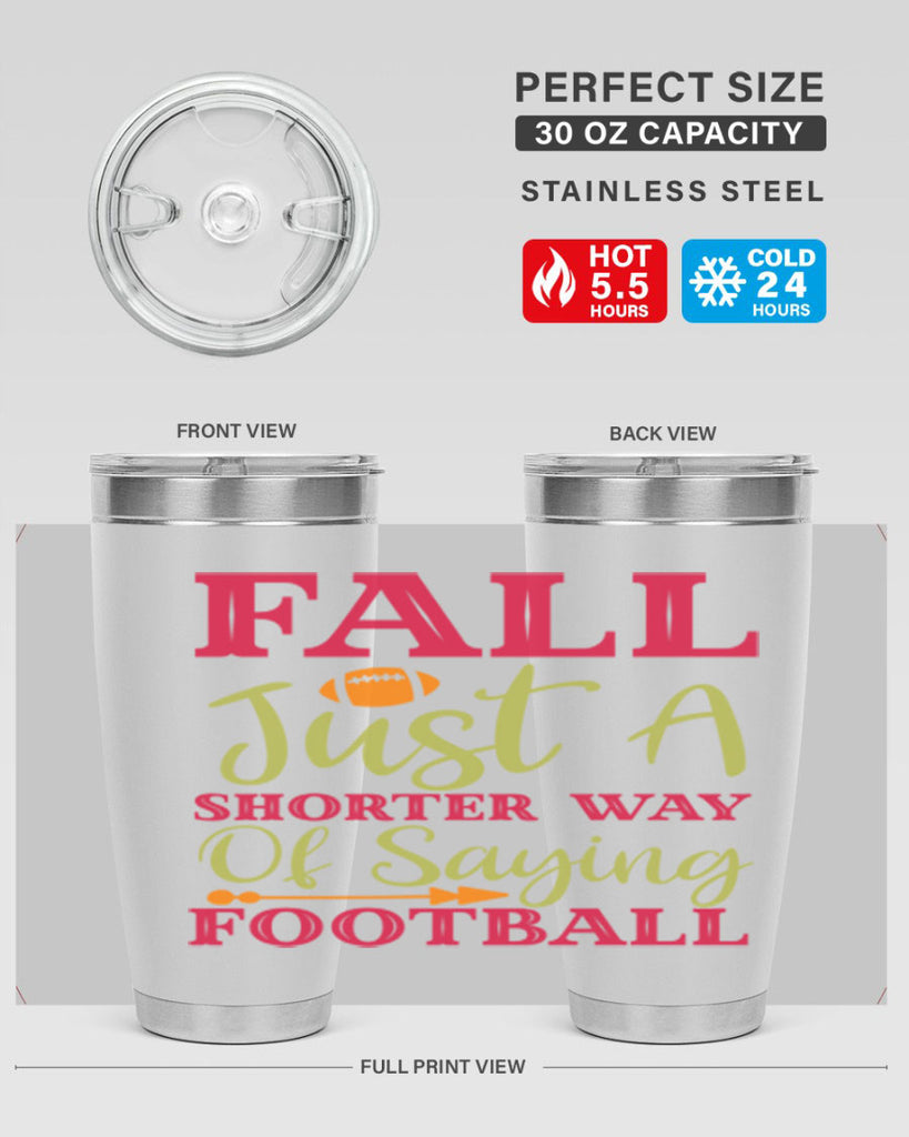 Fall Is Just A Shorter Way Of Saying Football 116#- fall- Tumbler