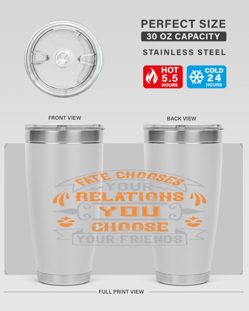 Fate chooses your relations you choose your friends Style 105#- Best Friend- Tumbler