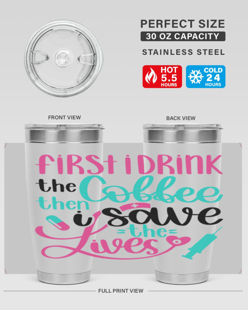 First I Drink The Coffe Style Style 191#- nurse- tumbler