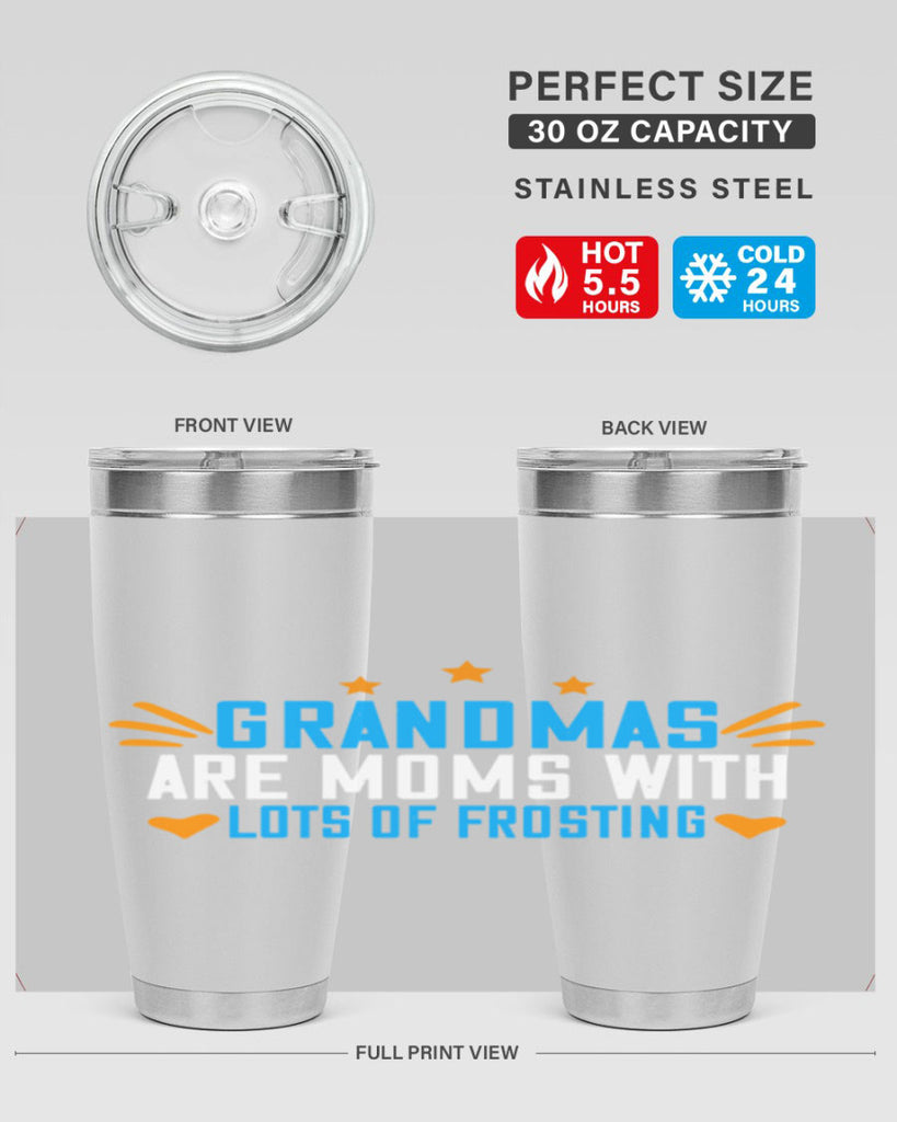 Grandmas are moms with lots of frosting 88#- grandma - nana- Tumbler